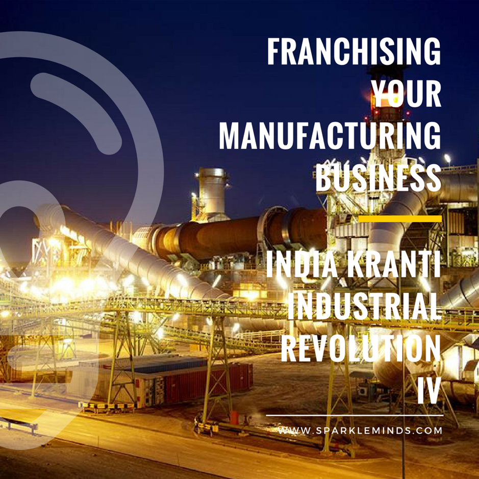Franchise your manufacturing business in India Franchise Consultants