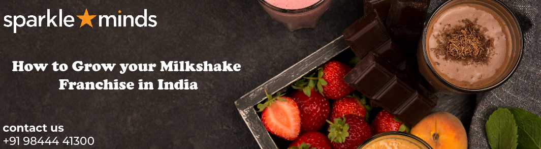 Milkshake Franchise in India, Milkshake Business in India,Milkshake Business advantages and disadvantages.