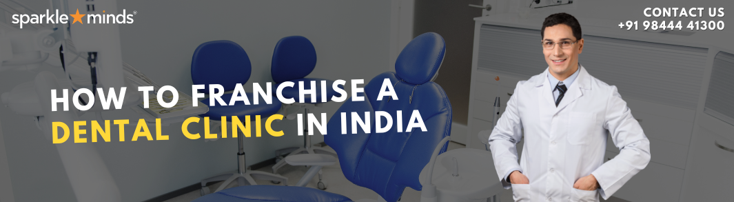 How to Franchise a Dental Clinic In India?
