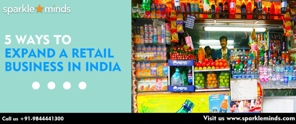 5 ways to expand a Retail Business in India