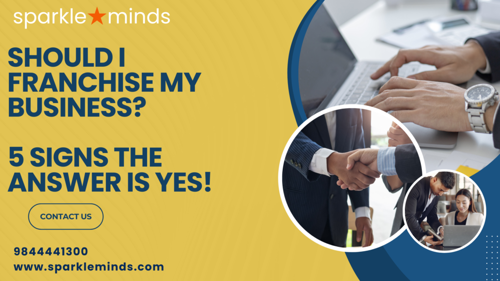 Should I Franchise My Business? 5 Signs the Answer Is Yes!