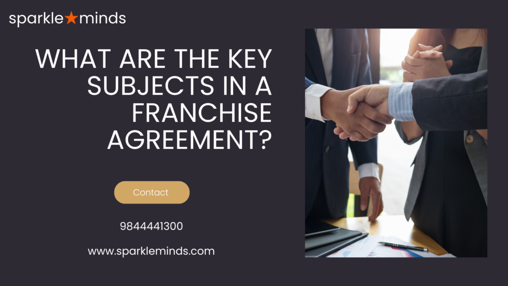 What are the key subjects in a franchise agreement?