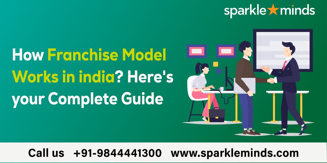How Franchise Model Works in india? Here’s your Complete Guide