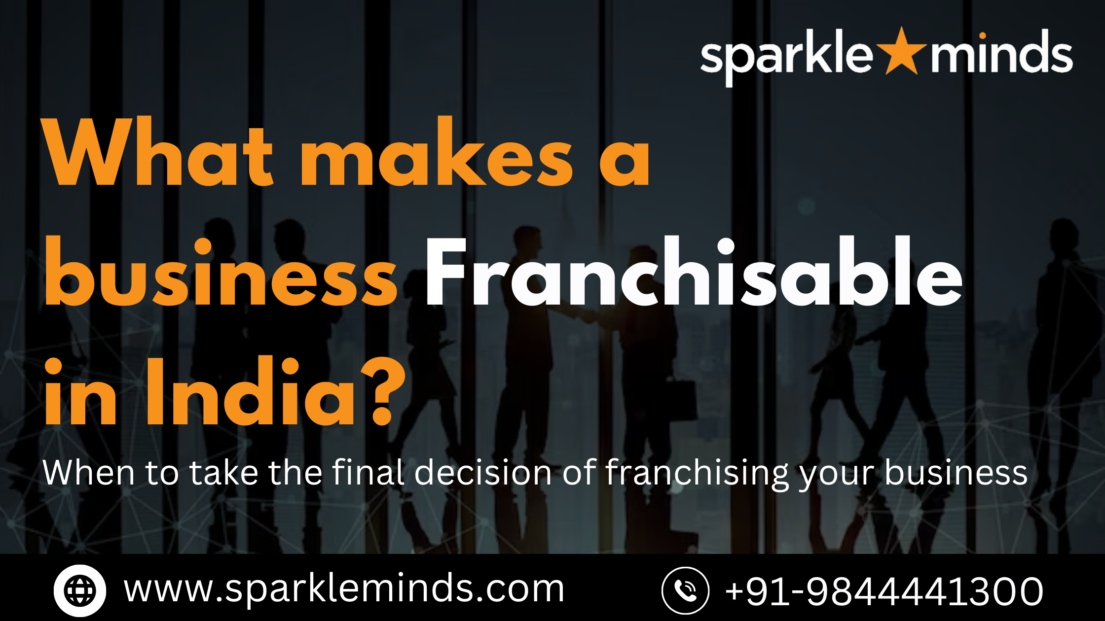 What makes a business franchisable in India?  When to make the final decision of franchising your business