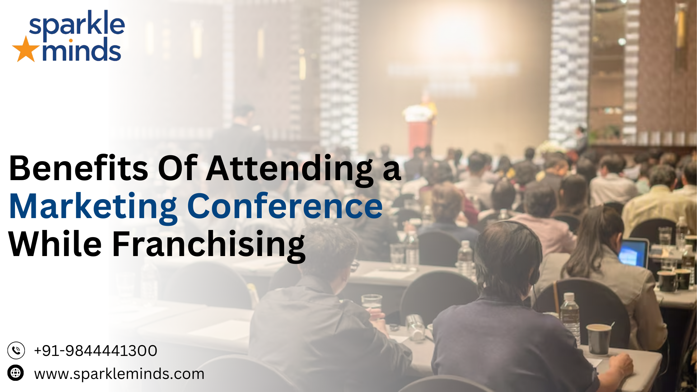 Benefits Of Attending a Marketing Conference While Expanding Your Business in India