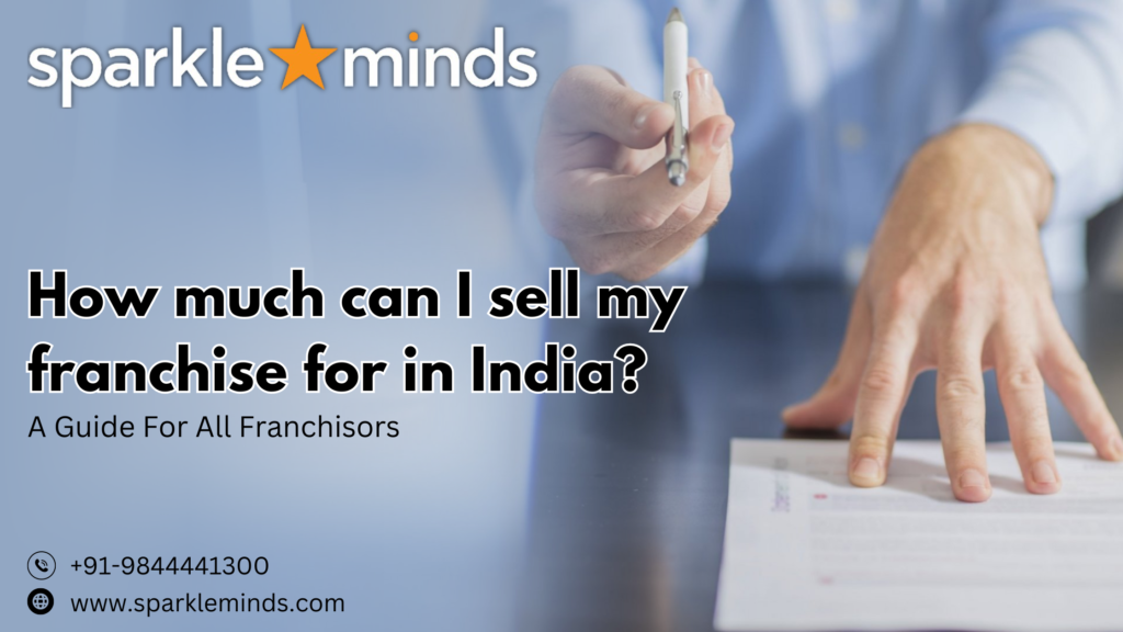 How much can I sell my franchise for in India