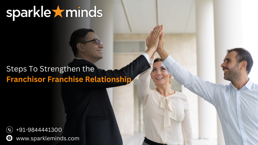 Steps to Strengthen the Franchisor Franchisee Relationship in India