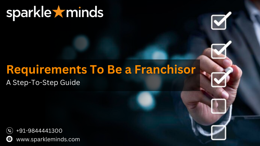 Requirements To Be a Franchisor