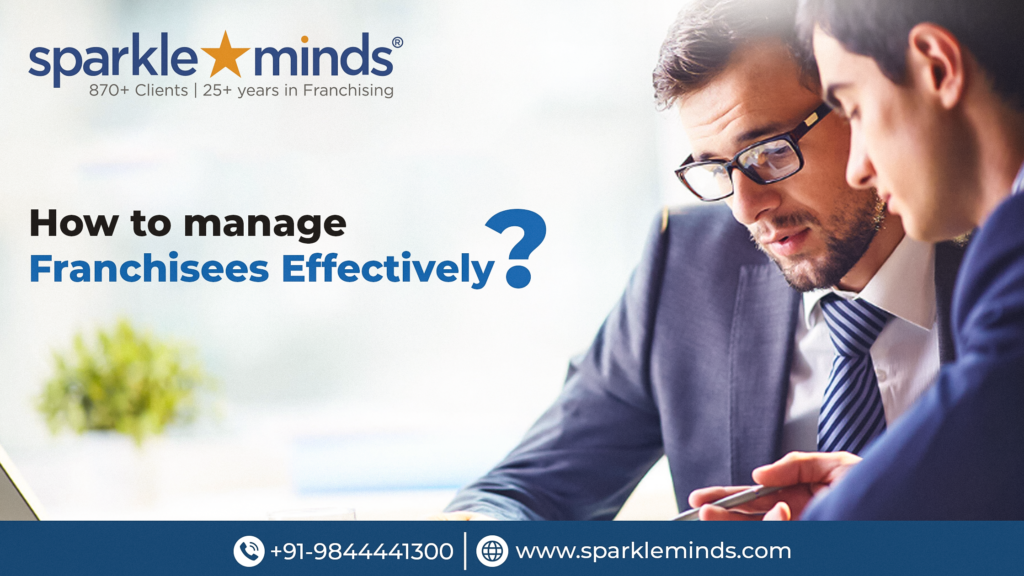 How To Manage Franchisees Effectively For Franchisors Success