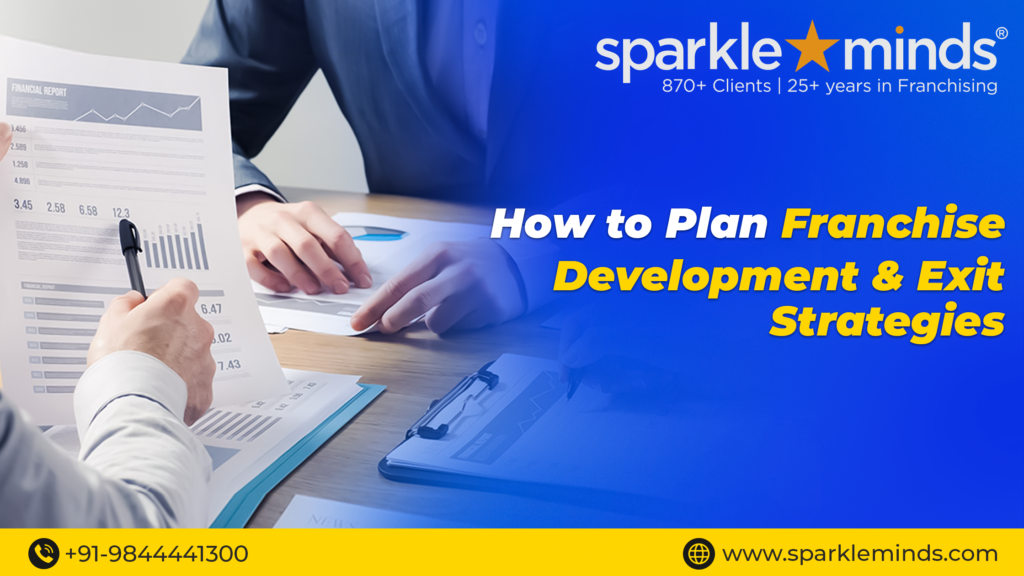Importance of franchise development & exit strategies