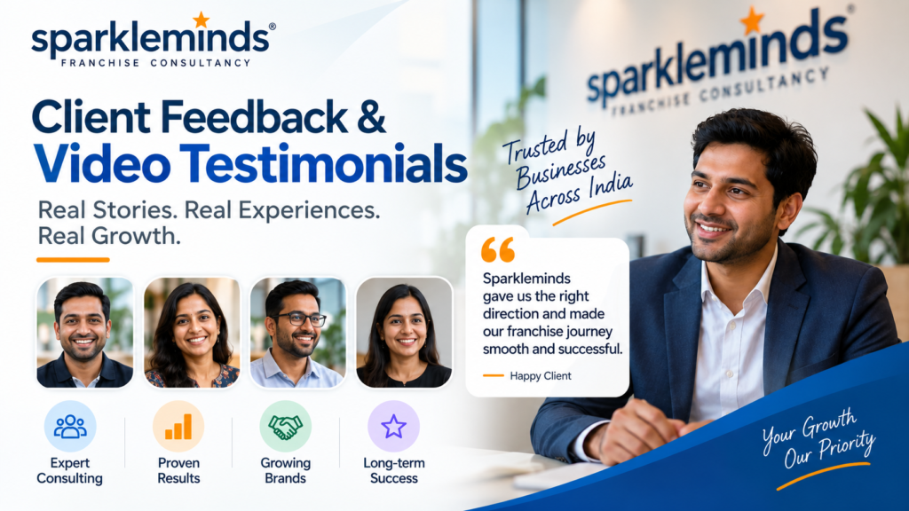 Client Feedback & Video Testimonials – Sparkleminds Franchise Consultancy Client Experiences and Success Stories.